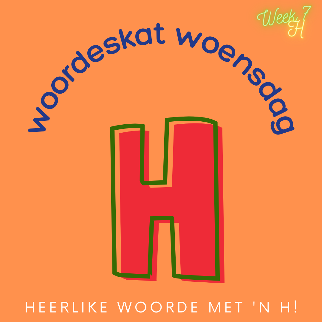 Heerlike woorde met 'n H!